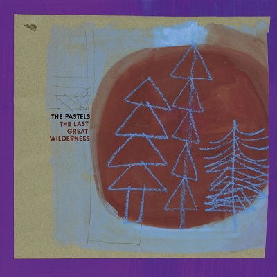 Vinyl The Pastels - LAST GREAT WILDERNESS
