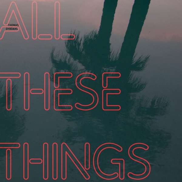 Vinyl Thomas Dybdahl - ALL THESE THINGS
