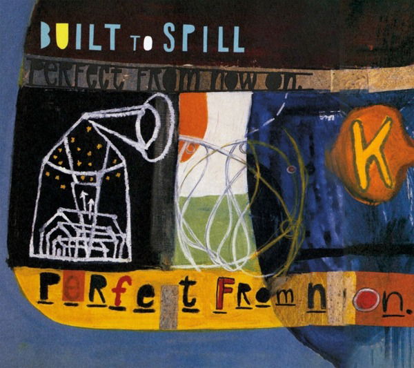 CD Built to Spill - PERFECT FROM NOW ON