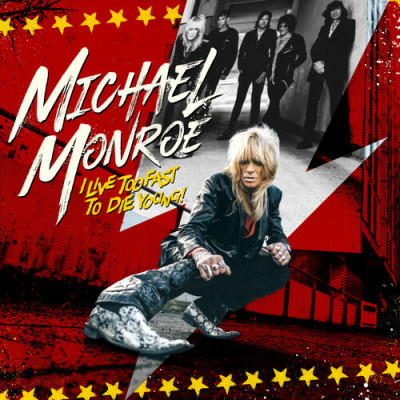 CD Michael Monroe - I LIVE TOO FAST TO DIE YOUNG