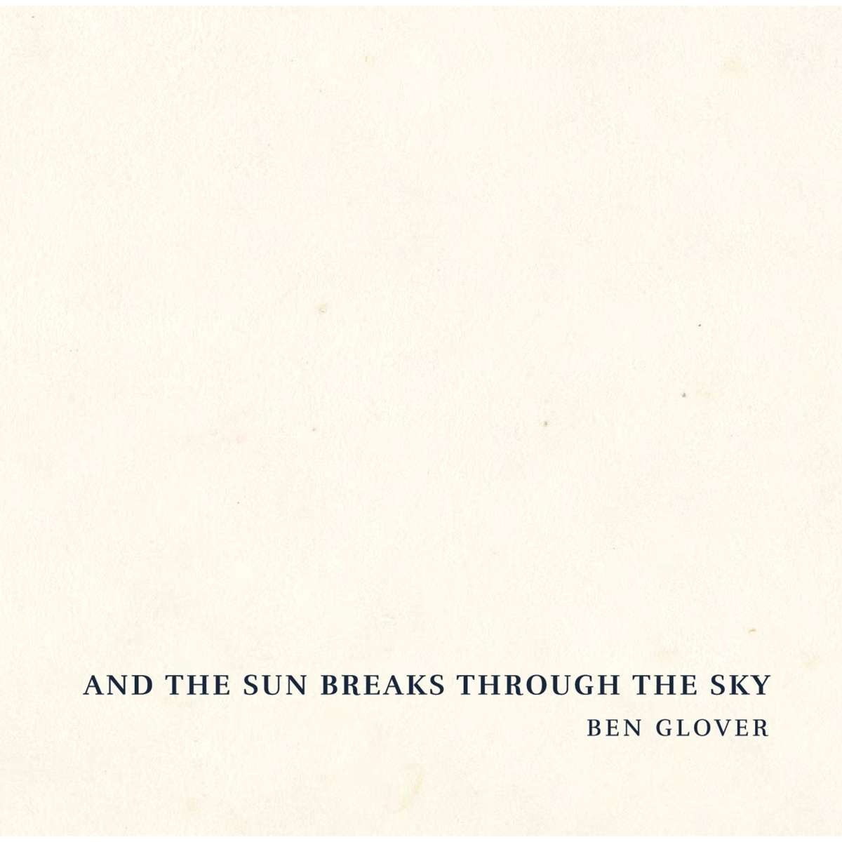 CD Ben Glover - AND THE SUN BREAKS THROUGH THE SKY