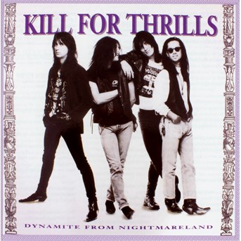 CD - KILL FOR THRILLS - DYNAMITE FROM NIGHTMARELAND