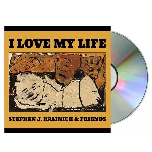 CD Stephen J. Kalinich - I LOVE MY LIFE