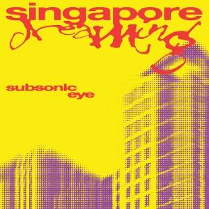 CD Subsonic Eye - SINGAPORE DREAMING