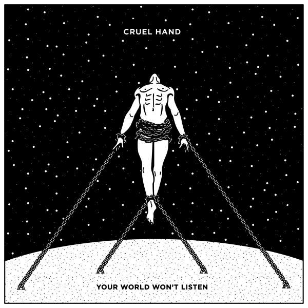 Vinyl Cruel Hand - YOUR WORLD WON'T LISTEN