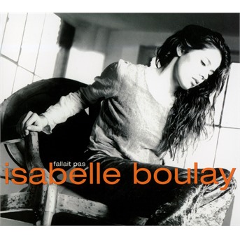 CD Isabelle Boulay - Fallait Pas