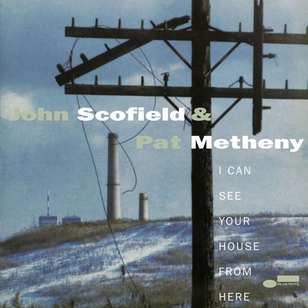 Vinyl John Scofield & Pat Metheny - I CAN SEE YOUR HOUSE FROM HERE