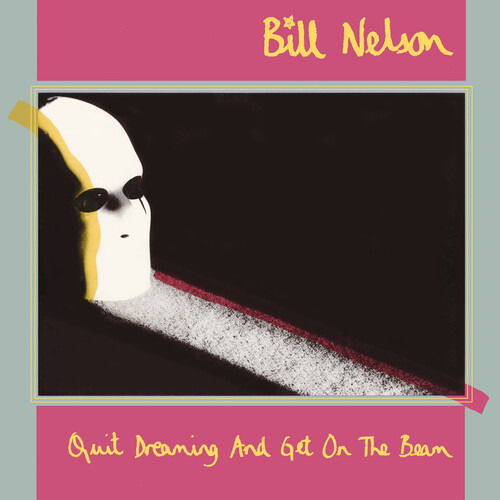 CD Bill Nelson - QUIT DREAMING AND GET ON THE BEAM