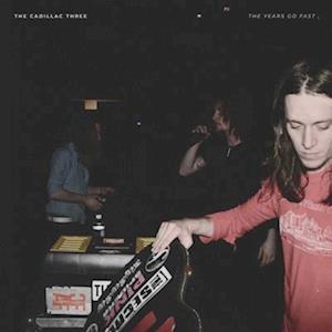 Vinyl The Cadillac Three - The Years Go Fast