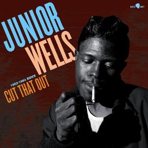 Vinyl Junior Wells - CUT THAT OUT - 1953-1963 SIDES