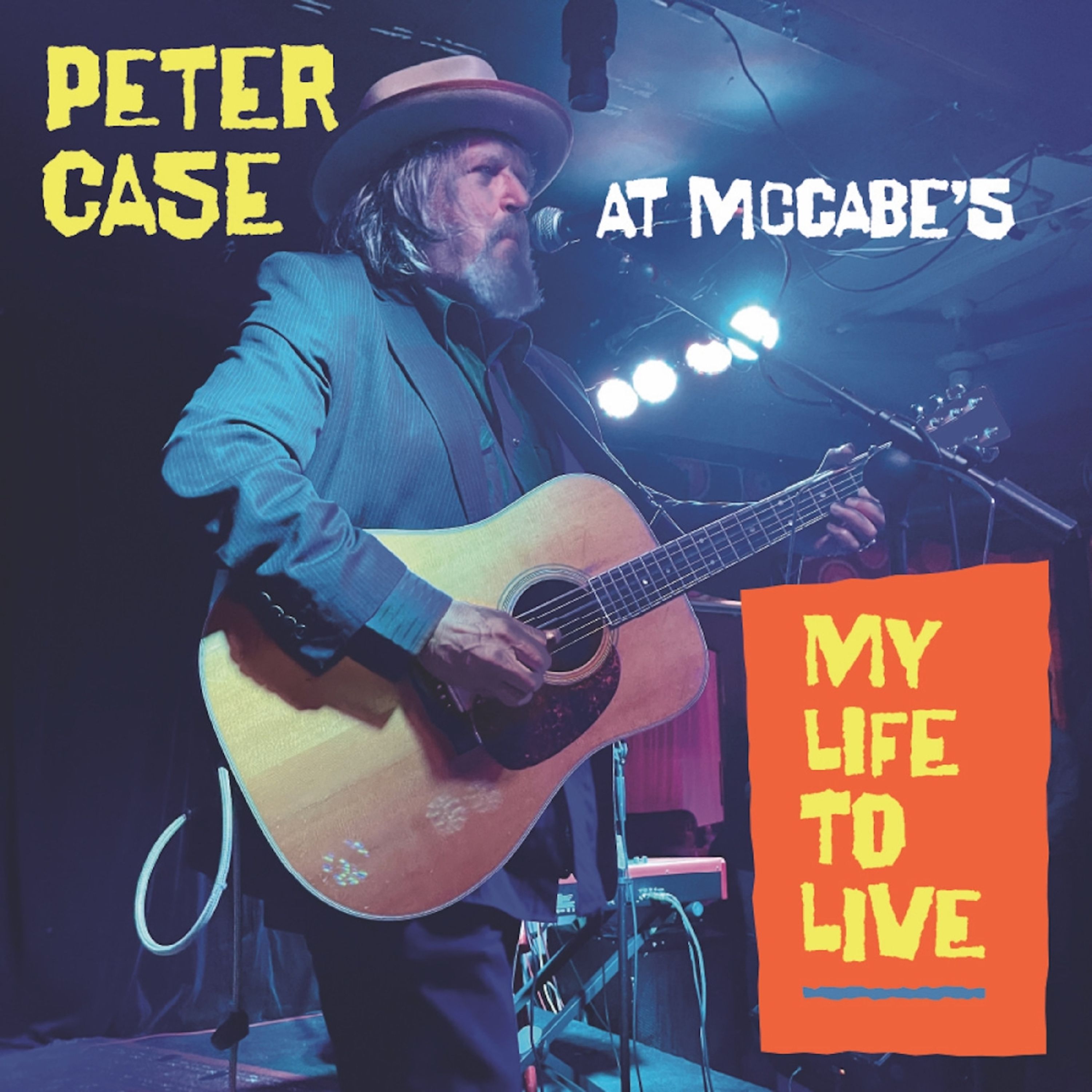 CD Peter Case - MY LIFE TO LIVE: PETER CASE AT MCCABE'S