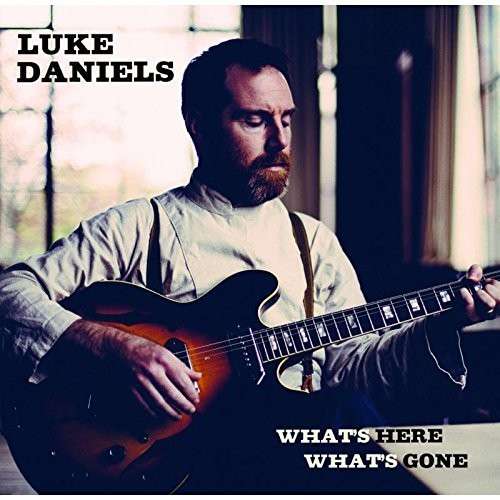 CD Luke Daniels - WHAT'S HERE WHAT'S GONE