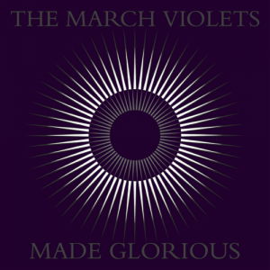 Vinyl The March Violets - MADE GLORIOUS