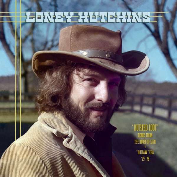 CD Loney Hutchins - BURIED LOOT- DEMOS FROM THE HOUSE OF CASH AND ''OUTLAW'' ERA, '73-'78
