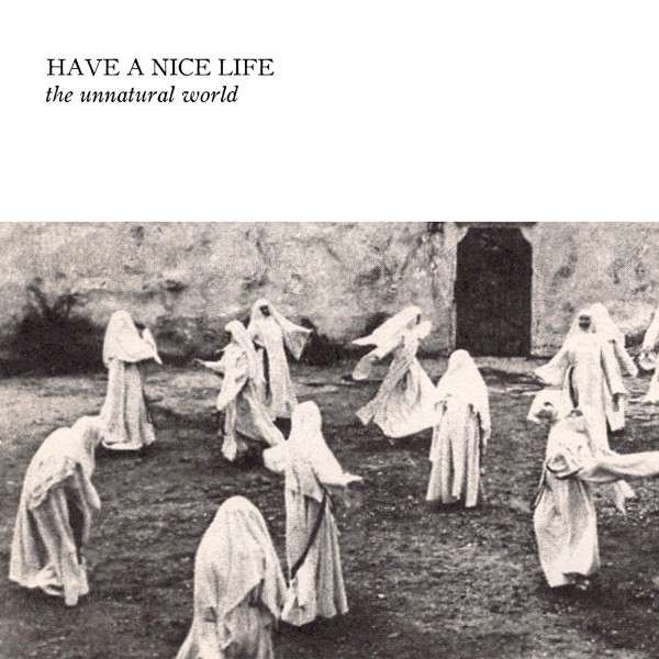 Vinyl Have a Nice Life - THE UNNATURAL WORLD
