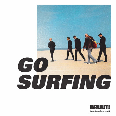CD BRUUT! & Anton Goudsmit - GO SURFING