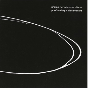 CD Philipp Rumsch Ensemble - ENSEMBLE - U: OF ANXIETY X DISCERNMENT