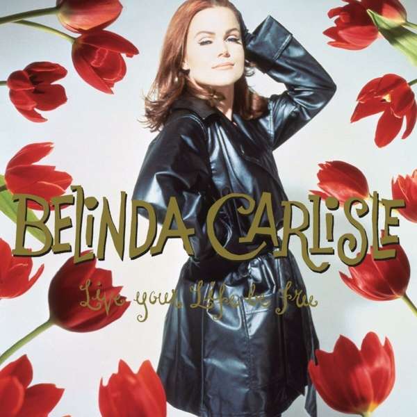 Vinyl Belinda Carlisle - LIVE YOUR LIFE BE FREE