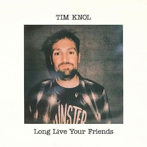 CD Tim Knol - LONG LIVE YOUR FRIENDS
