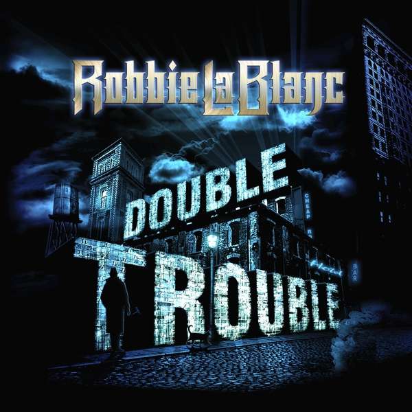 CD Robbie LaBlanc - DOUBLE TROUBLE