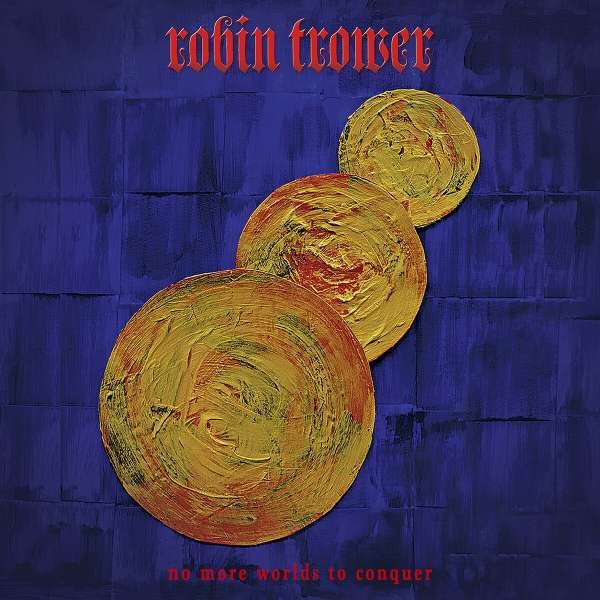 CD Robin Trower - NO MORE WORLDS TO CONQUER