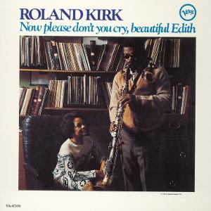 Vinyl Roland Kirk - Now Please Don't You Cry, Beautiful Edith