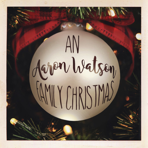 CD Aaron Watson - AN AARON WATSON FAMILY CHRISTMAS
