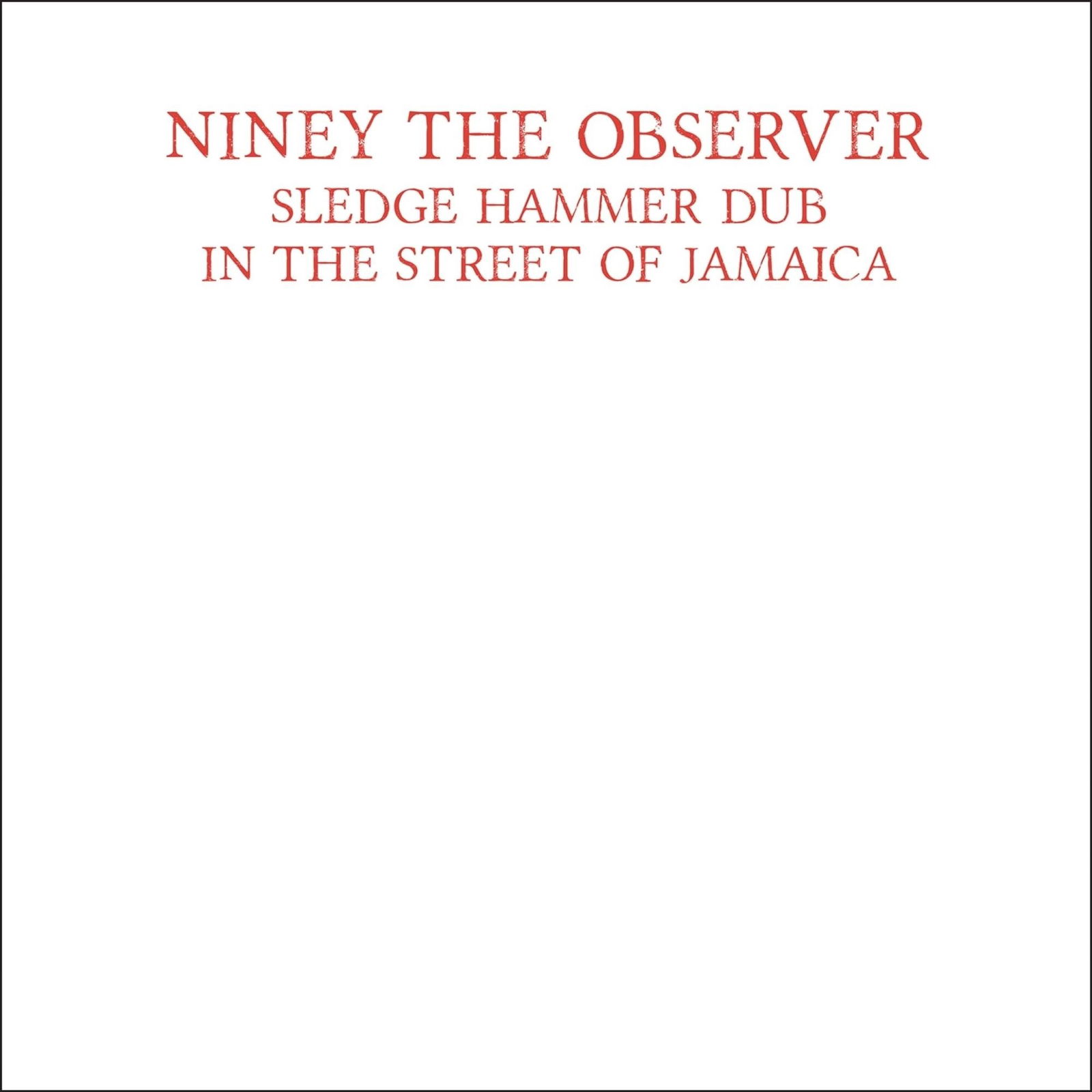 Vinyl Niney the Observer - SLEDGEHAMMER DUB IN THE STREET OF JAMAICA