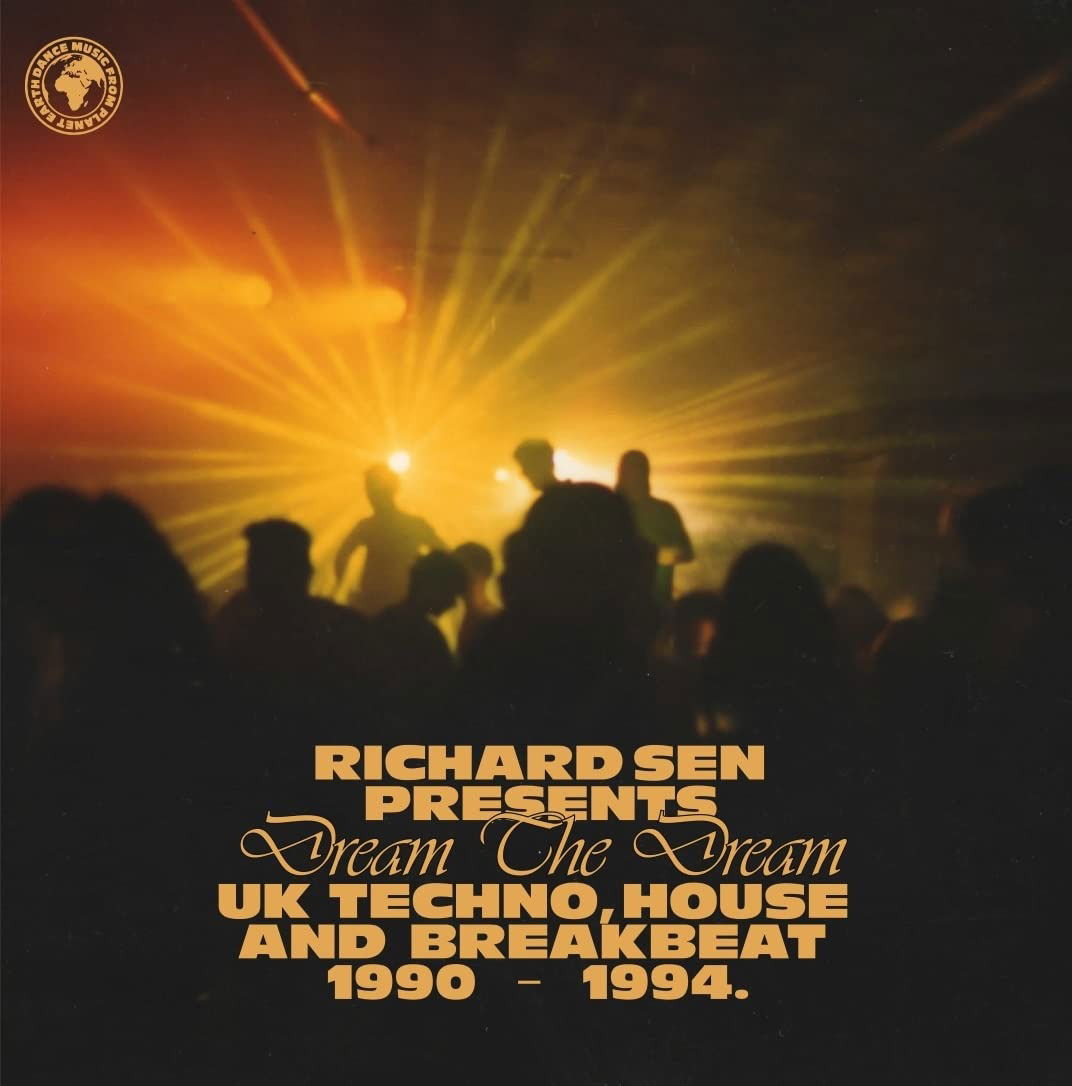 Vinyl Various Artists - RICHARD SEN PRESENTS DREAM THE DREAM: UK TECHNO, HOUSE AND BREAKBEAT 1990 - 1994