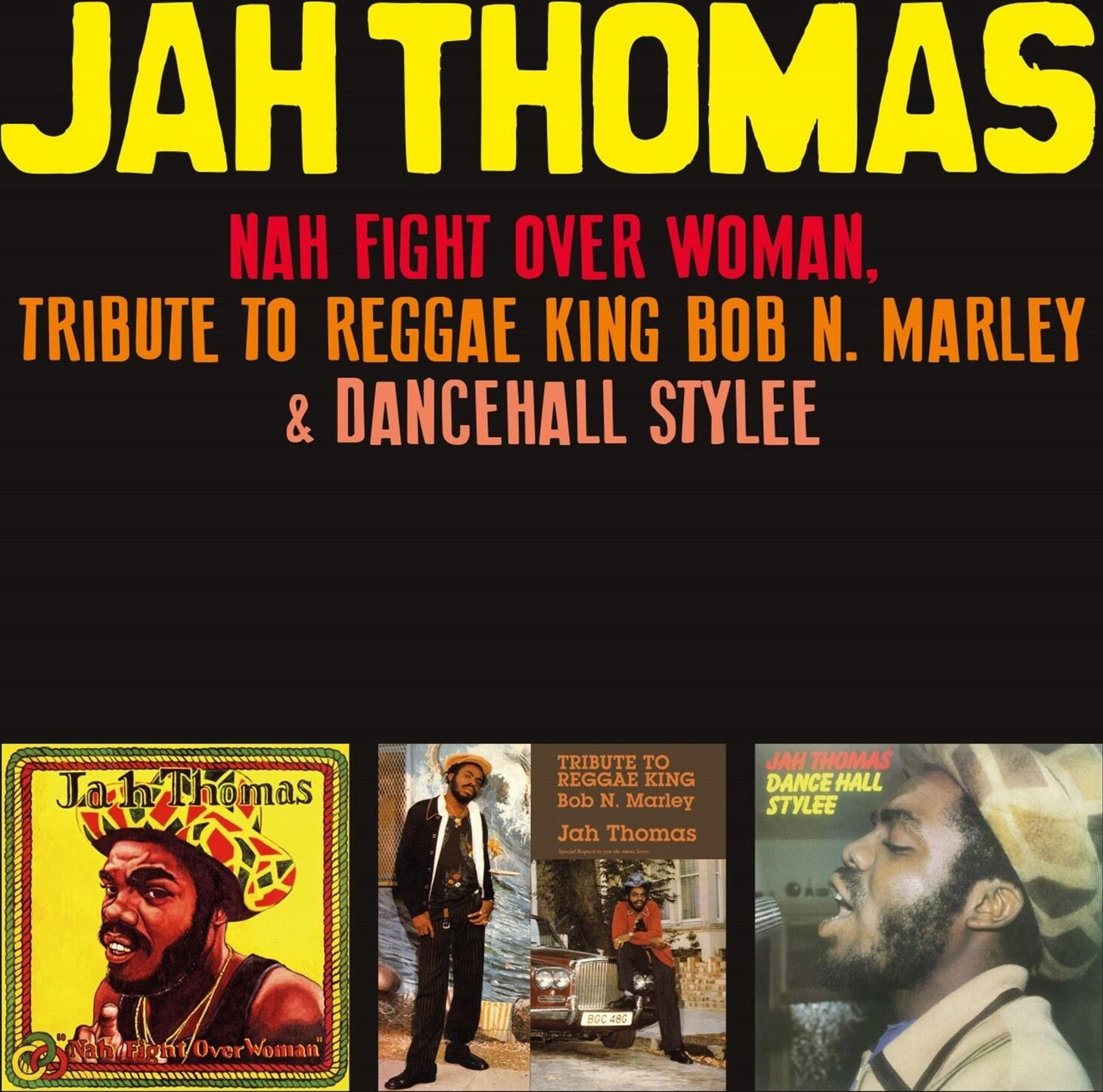 CD Jah Thomas - NAH FIGHT OVER WOMAN, TRIBUTE TO REGGAE KING BOB N. MARLEY & DANCEHALL STYLEE