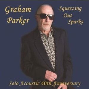 Vinyl Graham Parker - SQUEEZING OUT SPARKS - SOLO ACOUSTIC 40TH ANNIVERSARY