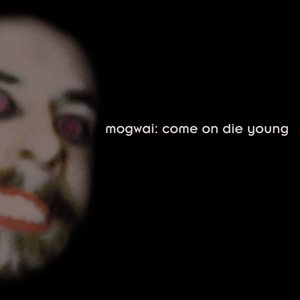 CD Mogwai - COME ON DIE YOUNG
