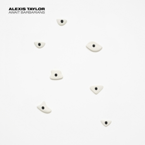 Vinyl Alexis Taylor - AWAIT BARBARIANS