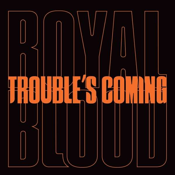 Vinyl Royal Blood - TROUBLE’S COMING