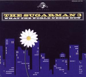 CD The Sugarman 3 - WHAT THE WORLD NEEDS NOW