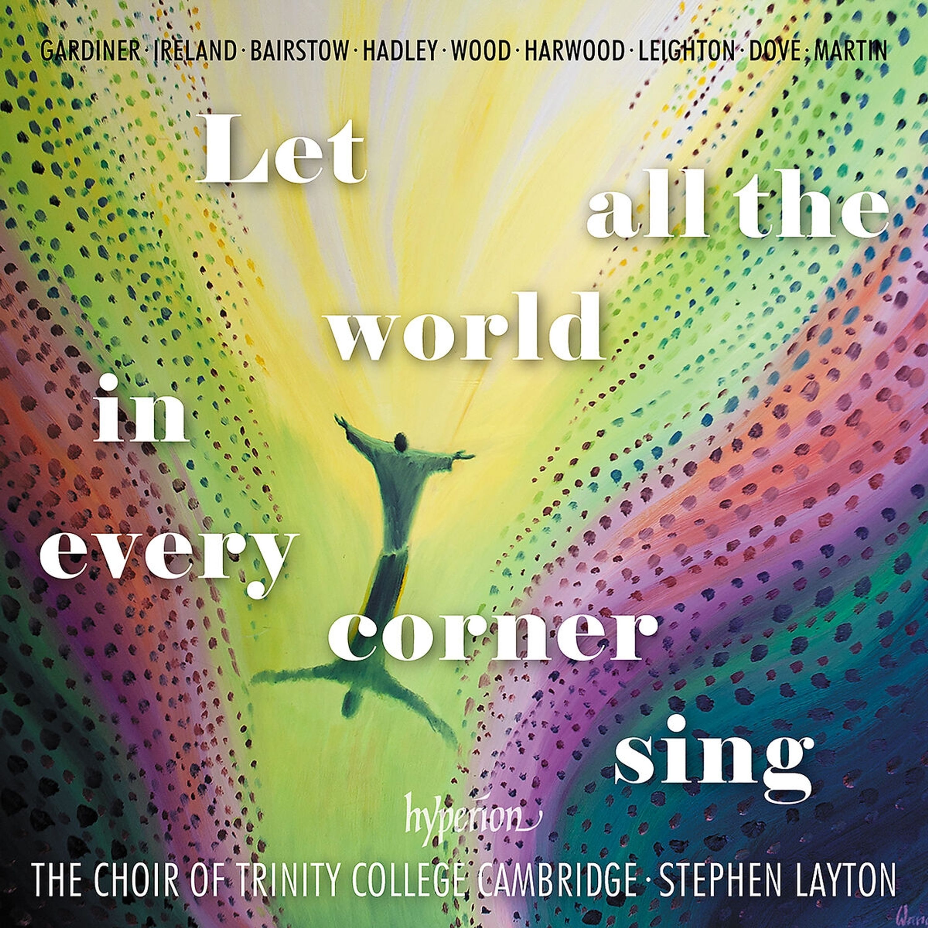 CD The Choir of Trinity College Cambridge - LET ALL THE WORLD IN EVERY CORNER SING