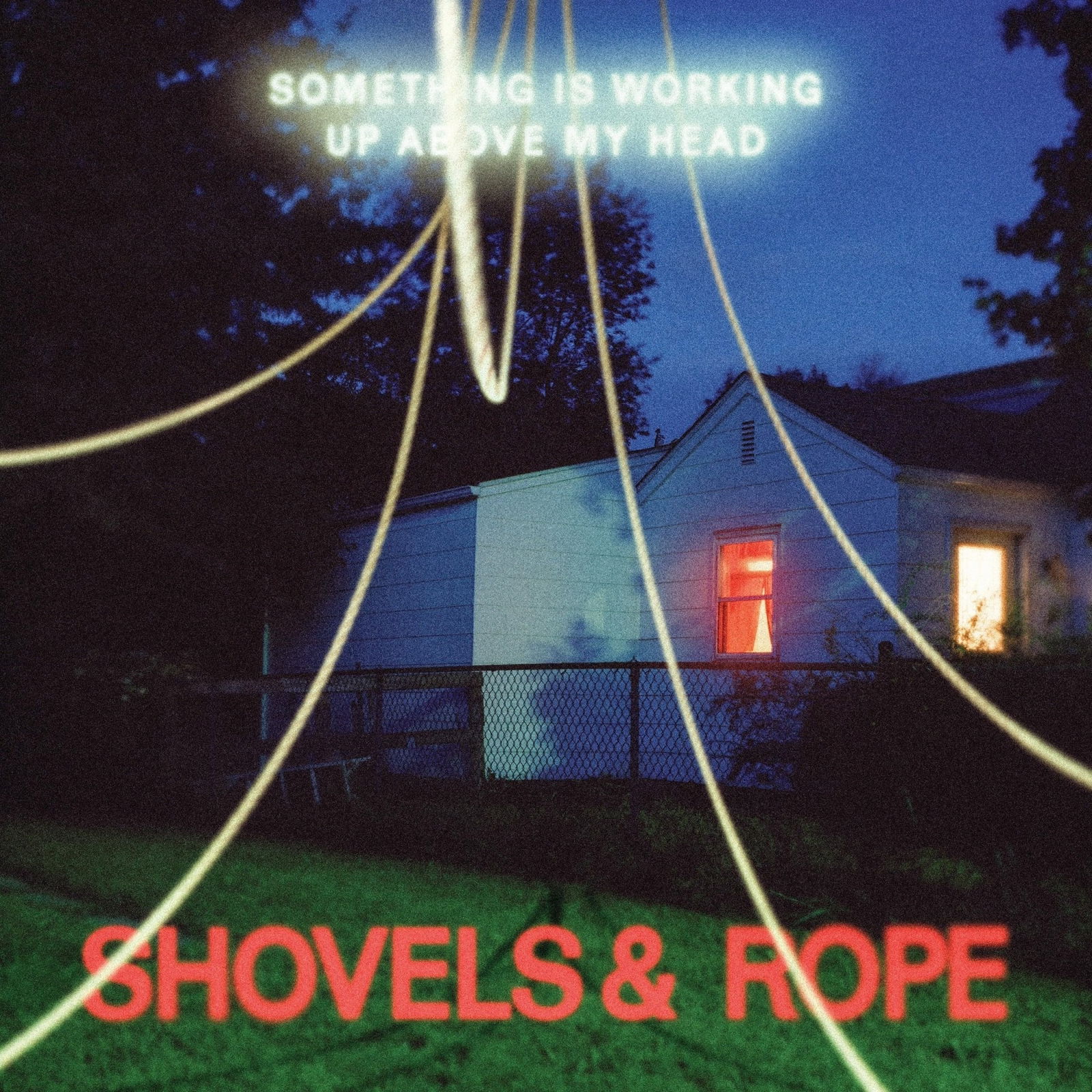 CD Shovels & Rope - SOMETHING IS WORKING UP ABOVE MY HEAD