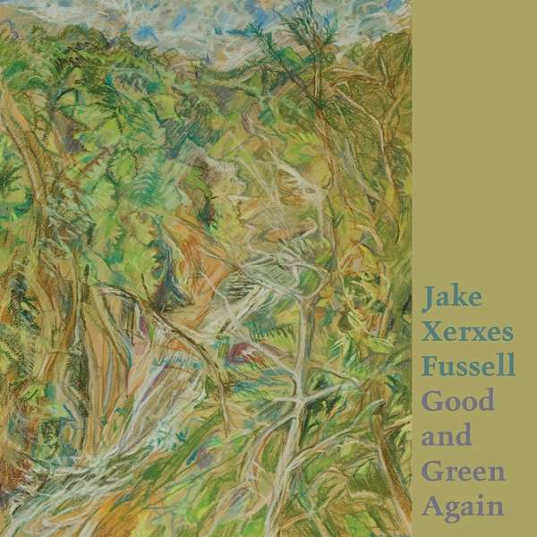Vinyl Jake Xerxes Fussell - GOOD AND GREEN AGAIN