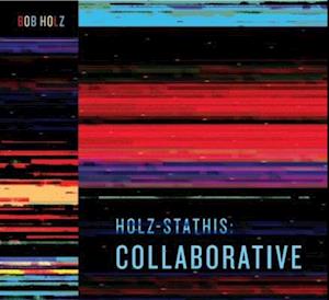 Vinyl Bob Holz - HOLZ-STATHIS: COLLABORATIVE