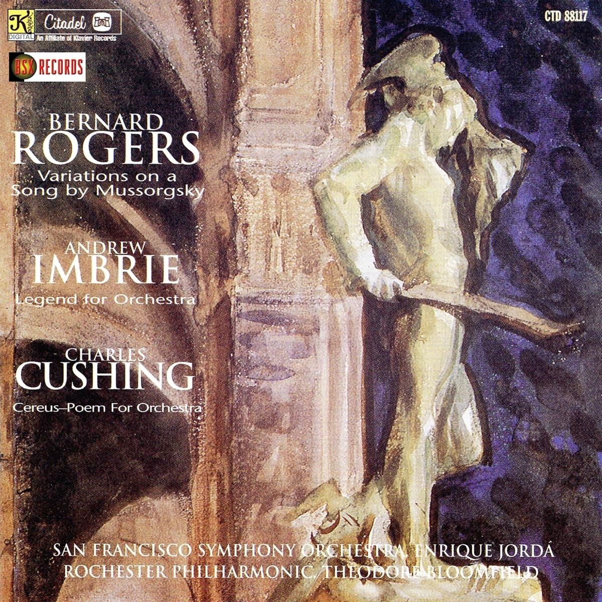 CD Rôzni umelci - ROGERS: VARIATIONS ON A SONG/IMBRIE: LEGEND FOR ORCHESTRA/CUSHING: CEREUS-POEM FOR ORCHESTRA