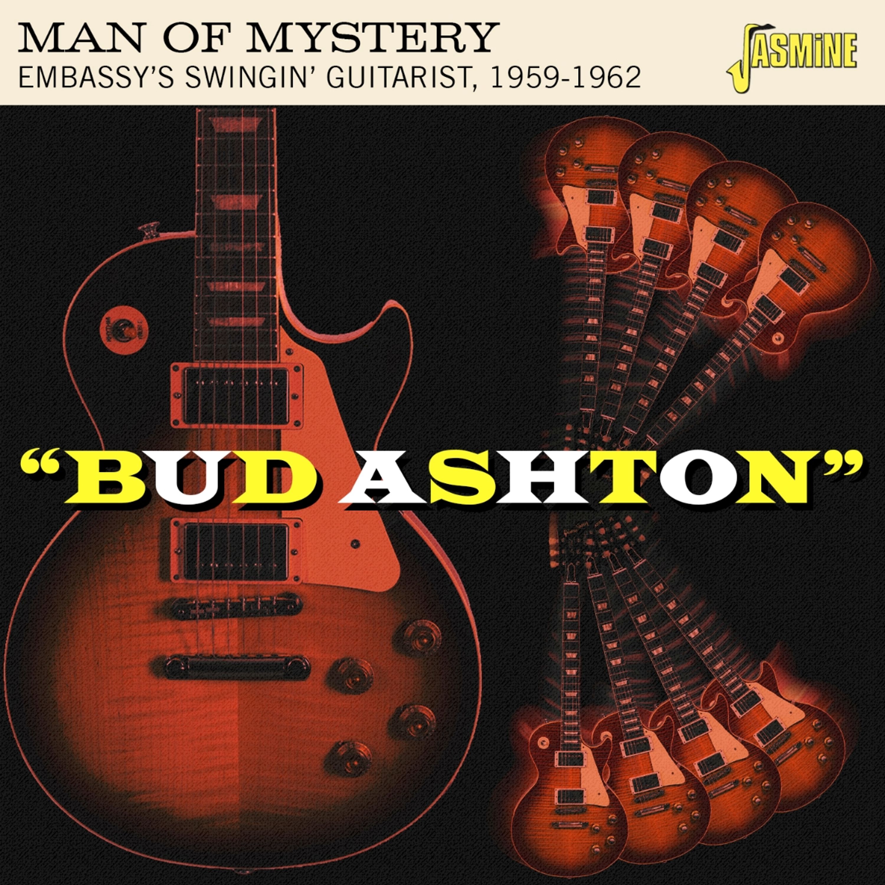 CD Bud Ashton - MAN OF MYSTERY - EMBASSY'S SWINGIN' GUITARIST, 1959-1962