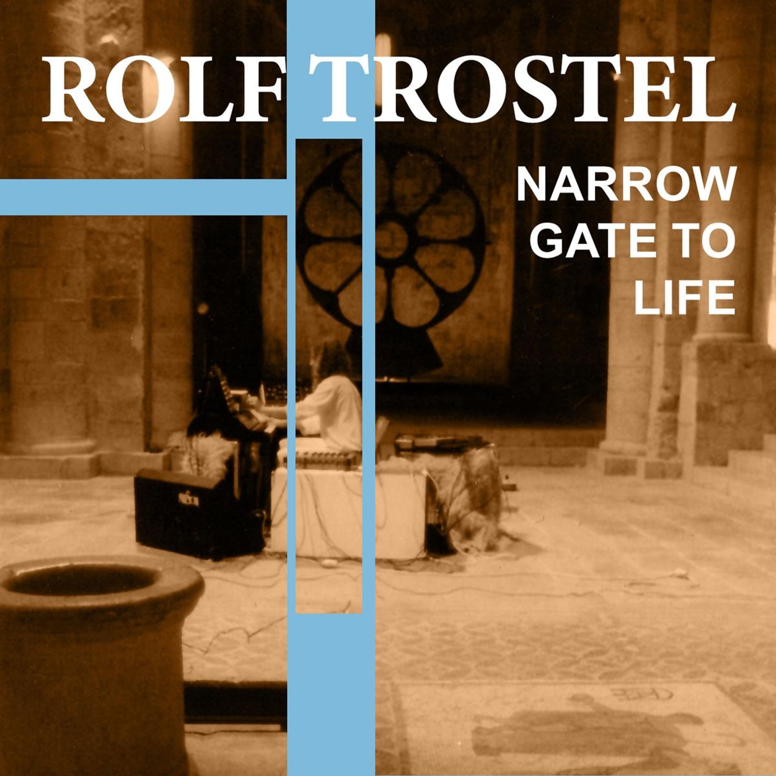 CD Rolf Trostel - NARROW GATE TO LIFE