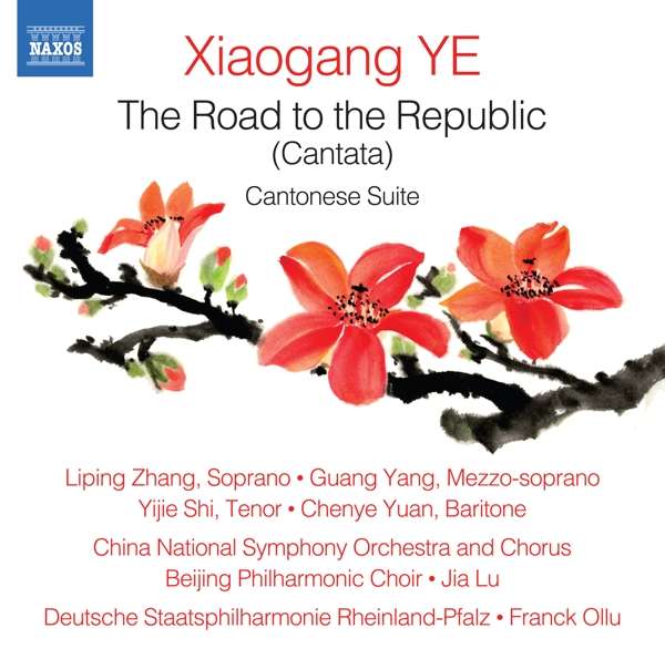 CD - ZHANG, LIPING - XIAOGANG YE: THE ROAD TO THE REPUBLIC (CANTATA)
