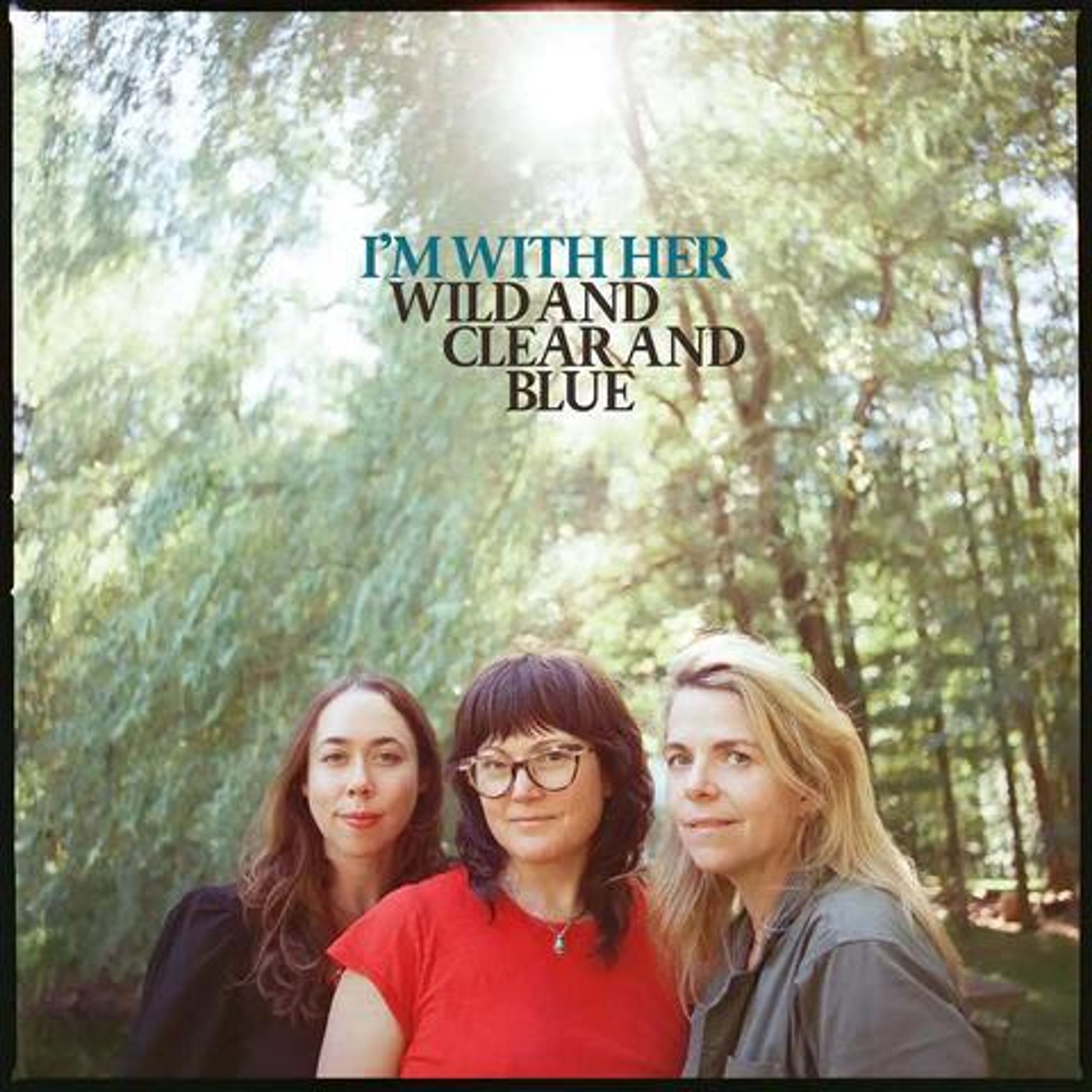 CD I'm With Her - WILD AND CLEAR AND BLUE