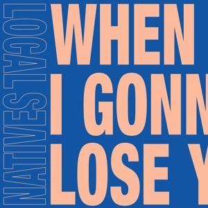 Vinyl Local Natives - 7-WHEN AM I GONNA LOSE YOU