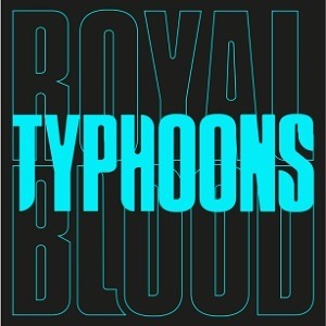 Vinyl Royal Blood - TYPHOONS