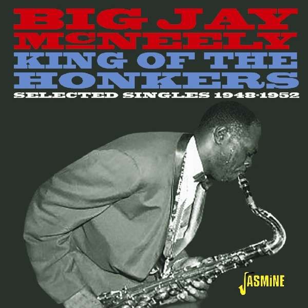 CD Big Jay McNeely - KING OF THE HONKERS - SELECTED SINGLES 1948-1952