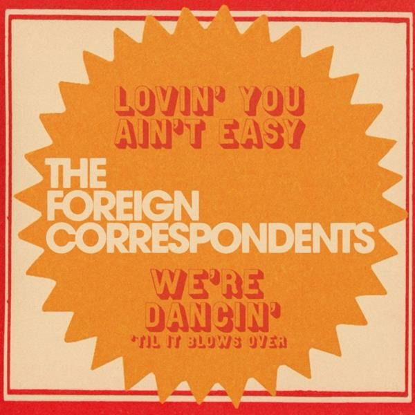Vinyl Foreign Correspondents - 7-LOVIN' YOU AIN'T EASY