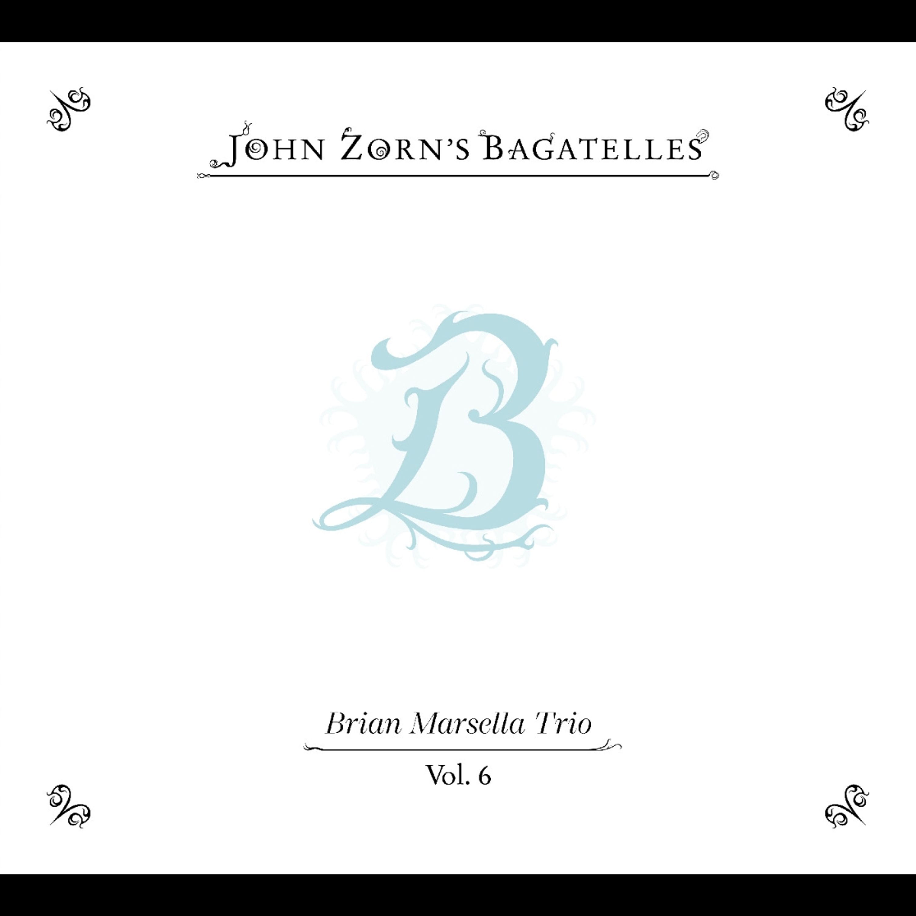 CD John Zorn - THE BAGATELLES VOL. 6 - BRIAN MARSELLA TRIO