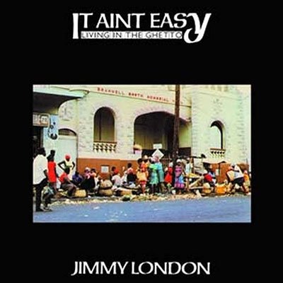 Vinyl Jimmy London - IT AIN'T EASY LIVING IN THE GHETTO